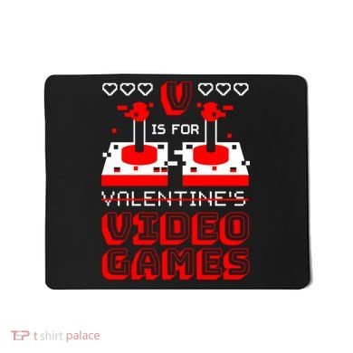 V Is For Valentine's Day Funny Video Game Gamer Mousepad