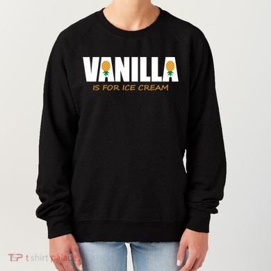 Vanilla Is For Ice Cream Upside Down Pineapple Swinger Theme Great Gift Women's Sweatshirt