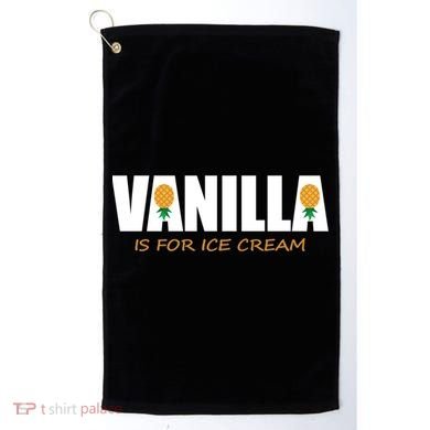 Vanilla Is For Ice Cream Upside Down Pineapple Swinger Theme Great Gift Golf Towel