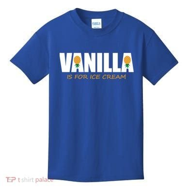 Vanilla Is For Ice Cream Upside Down Pineapple Swinger Theme Great Gift Kids T-Shirt