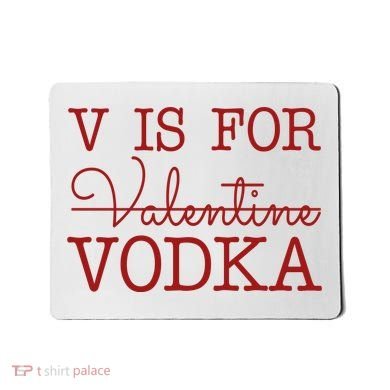 V Is For Vodka Funny Valentines Day Mousepad