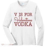 V Is For Vodka Funny Valentines Day Women's Long Sleeve Shirt thumb 0