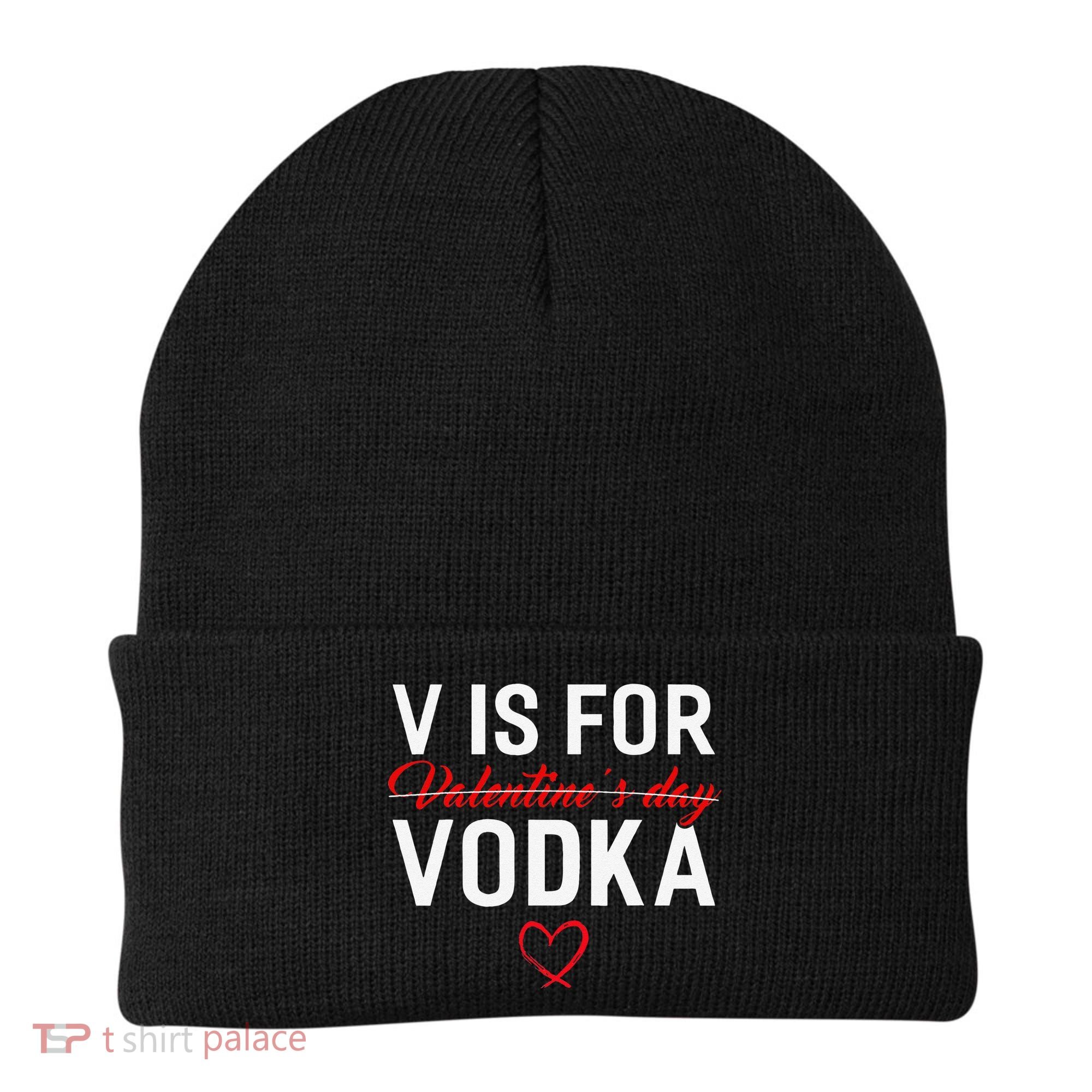V Is For Vodka Valentine's Day Funny Vodka Lover Beanie