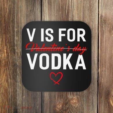 V Is For Vodka Valentine's Day Funny Vodka Lover Coaster