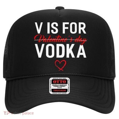V Is For Vodka Valentine's Day Funny Vodka Lover Hat