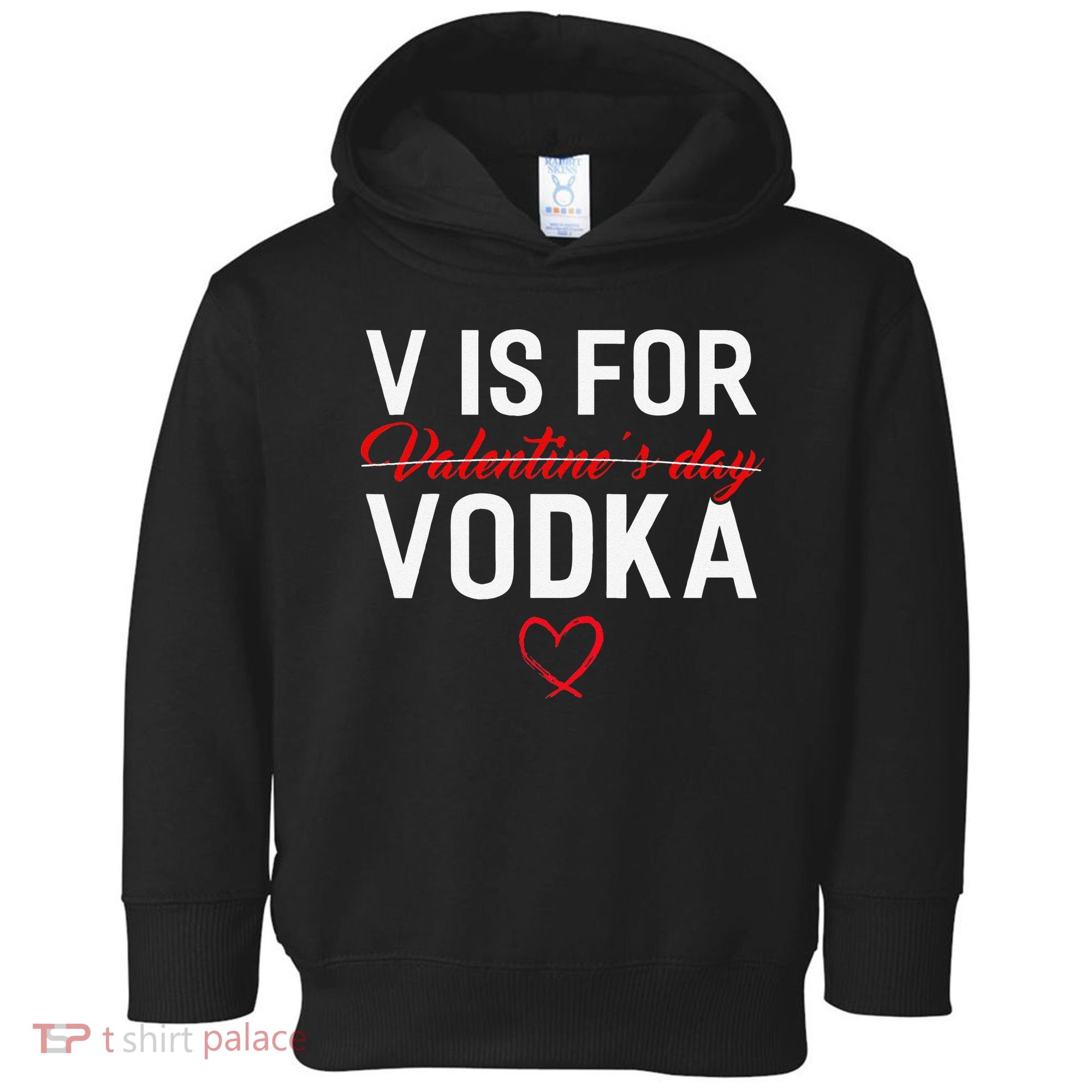 V Is For Vodka Valentine's Day Funny Vodka Lover Toddler Hoodie