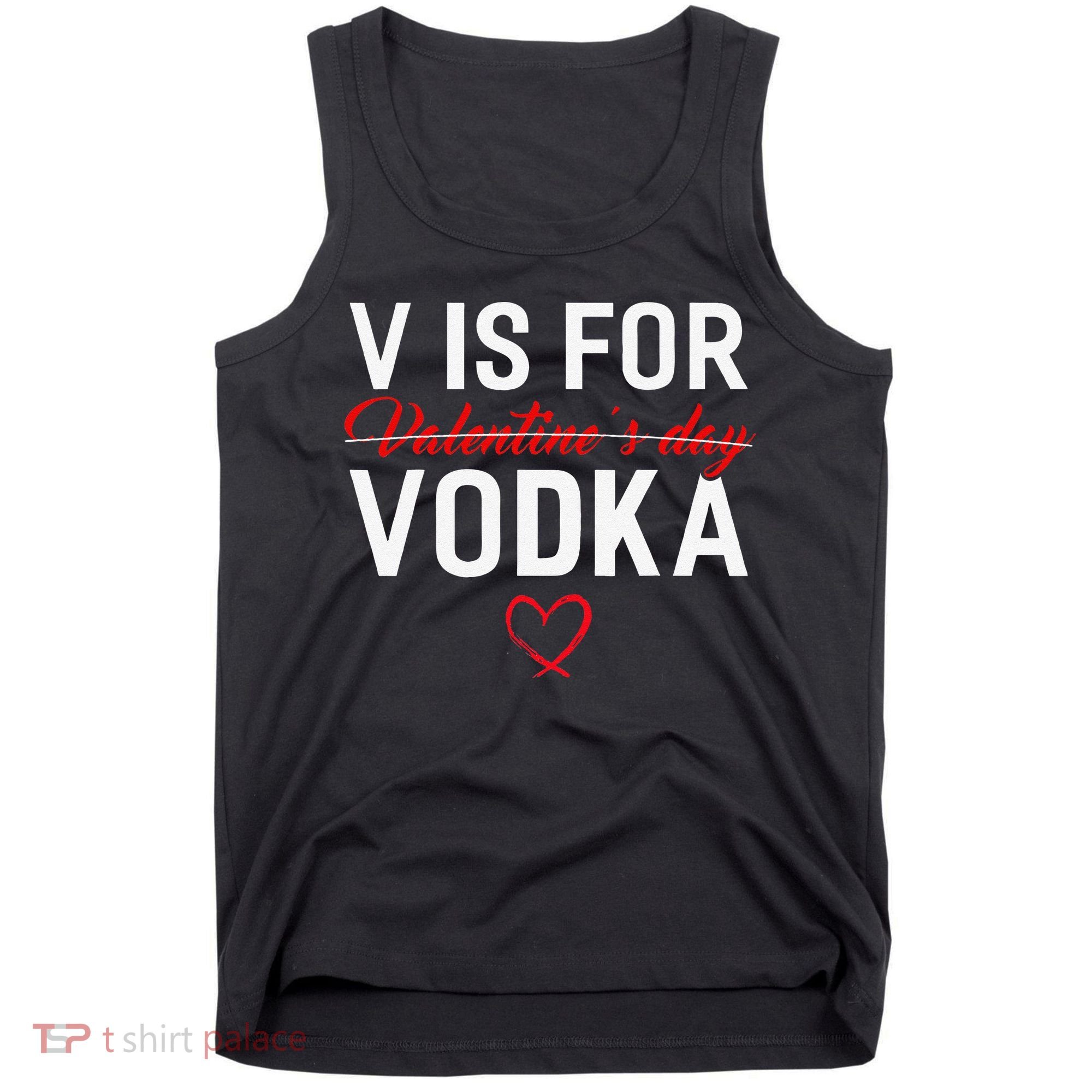 V Is For Vodka Valentine's Day Funny Vodka Lover Tank Top