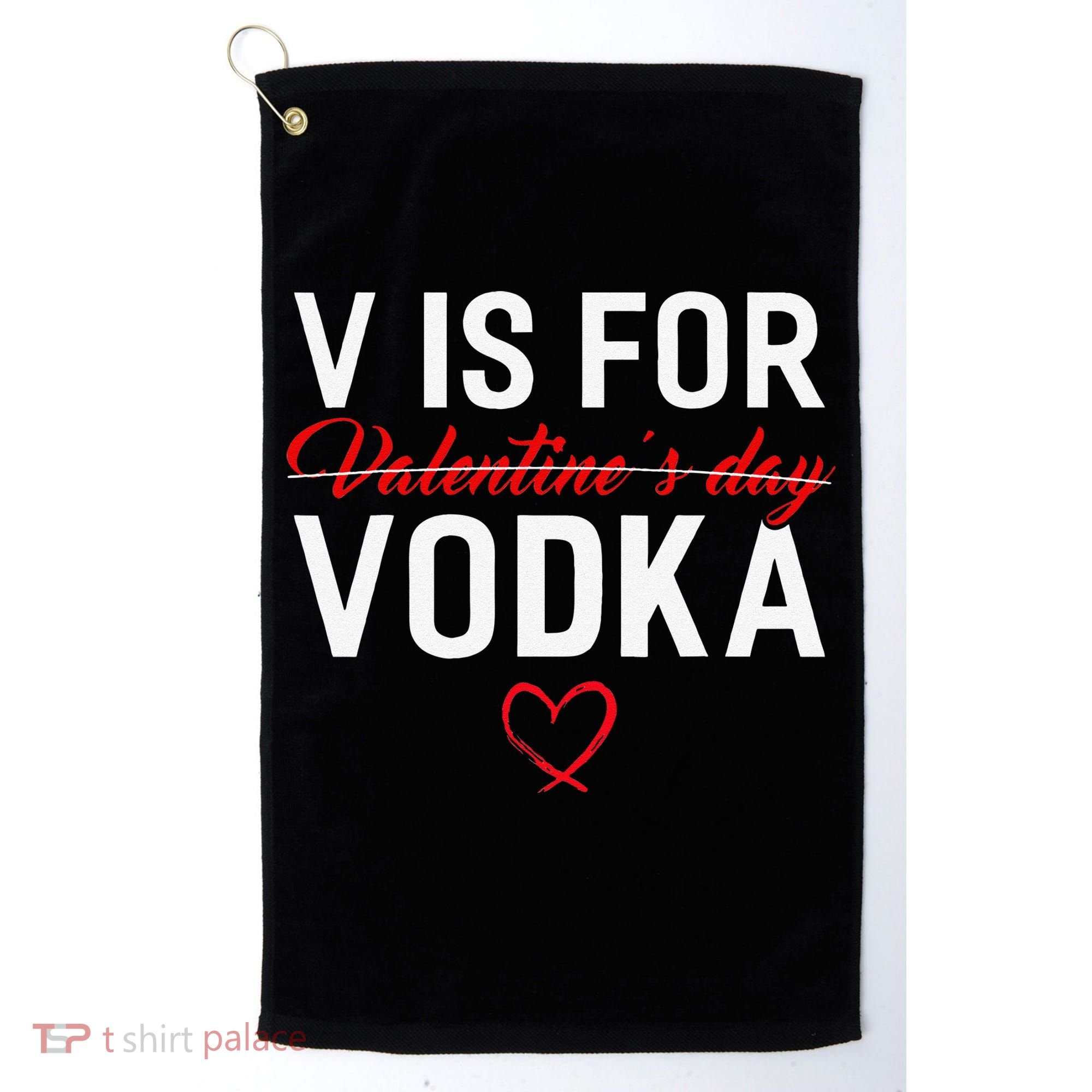 V Is For Vodka Valentine's Day Funny Vodka Lover Golf Towel