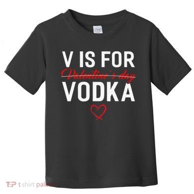 V Is For Vodka Valentine's Day Funny Vodka Lover Toddler T-Shirt