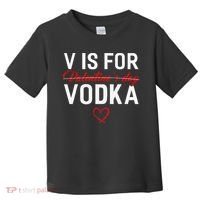 V Is For Vodka Valentine's Day Funny Vodka Lover Toddler T-Shirt thumb 0