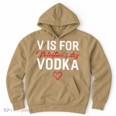 V Is For Vodka Valentine's Day Funny Vodka Lover Hoodie