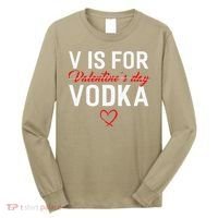 V Is For Vodka Valentine's Day Funny Vodka Lover Long Sleeve Shirt thumb 0