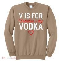 V Is For Vodka Valentine's Day Funny Vodka Lover Sweatshirt thumb 0