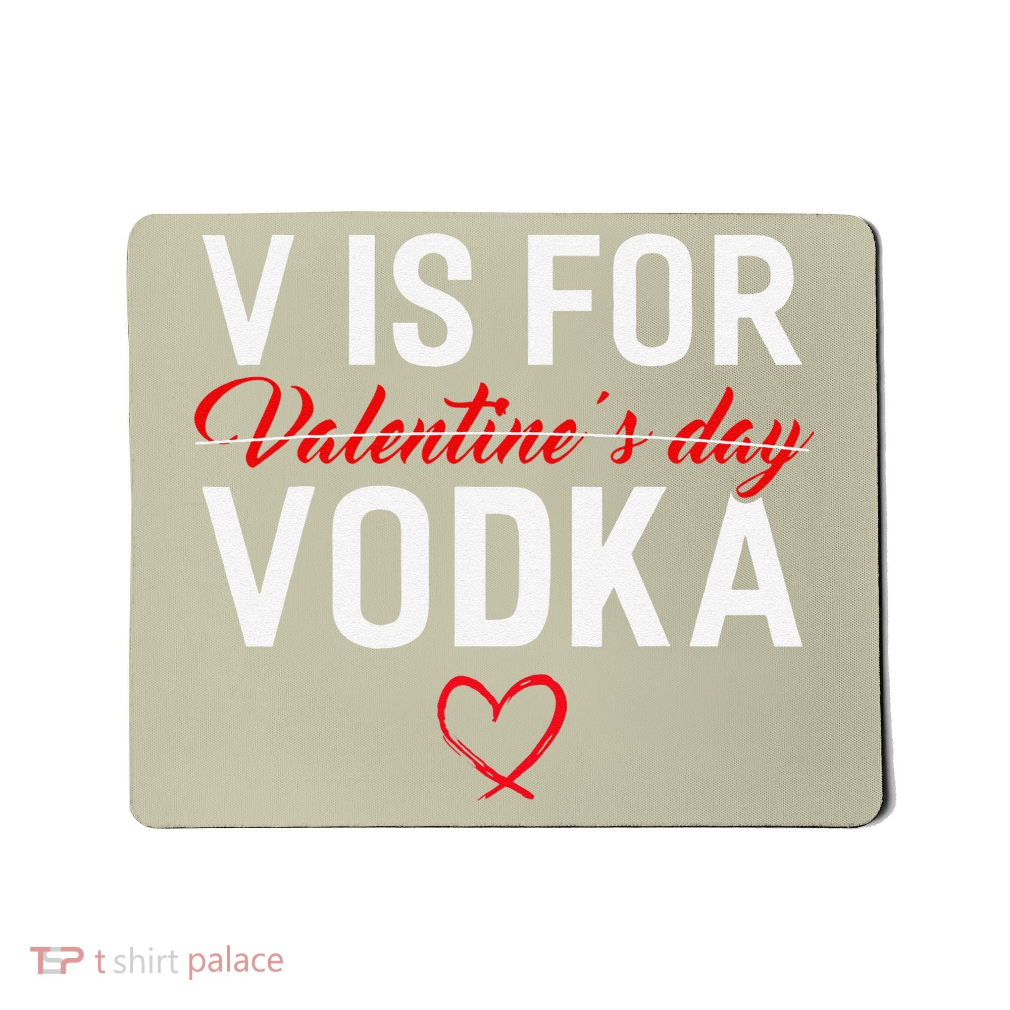V Is For Vodka Valentine's Day Funny Vodka Lover Mousepad