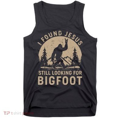 Vintage I Found Jesus Still Looking For Bigfoot Tank Top
