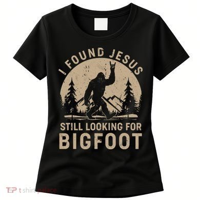 Vintage I Found Jesus Still Looking For Bigfoot Women's T-Shirt