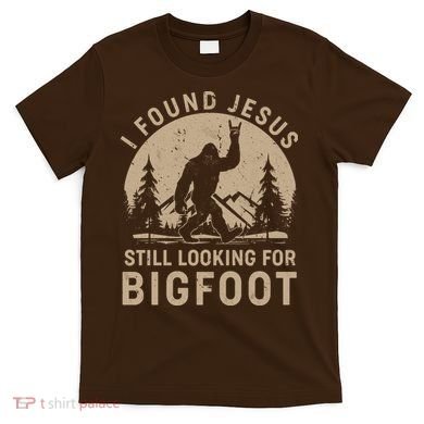 Vintage I Found Jesus Still Looking For Bigfoot T-Shirt