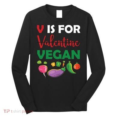 V Is For Vegan Funny Valentines Day Long Sleeve Shirt