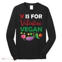 V Is For Vegan Funny Valentines Day Long Sleeve Shirt thumb 0