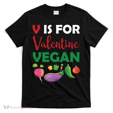 V Is For Vegan Funny Valentines Day T-Shirt