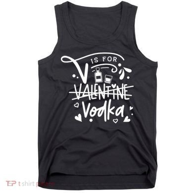V Is For Valentine Vodka Gift Tank Top