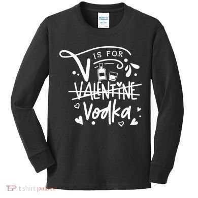 V Is For Valentine Vodka Gift Kids Long Sleeve Shirt