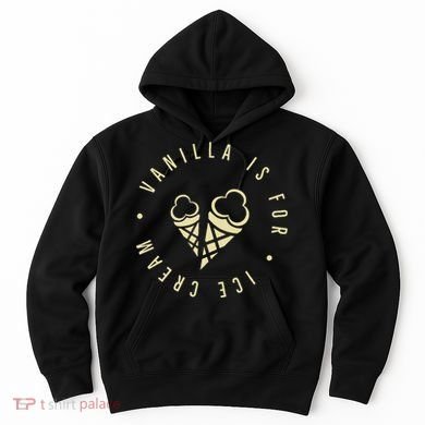Vanilla Is For Ice Cream Daddy Kinky Not Vanilla Hoodie