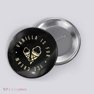 Vanilla Is For Ice Cream Daddy Kinky Not Vanilla Button