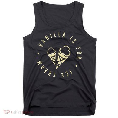 Vanilla Is For Ice Cream Daddy Kinky Not Vanilla Tank Top