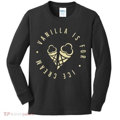 Vanilla Is For Ice Cream Daddy Kinky Not Vanilla Kids Long Sleeve Shirt