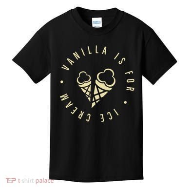 Vanilla Is For Ice Cream Daddy Kinky Not Vanilla Kids T-Shirt