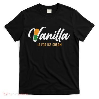 Vanilla Is For Ice Cream Upside Down Pineapple Swinger T-Shirt