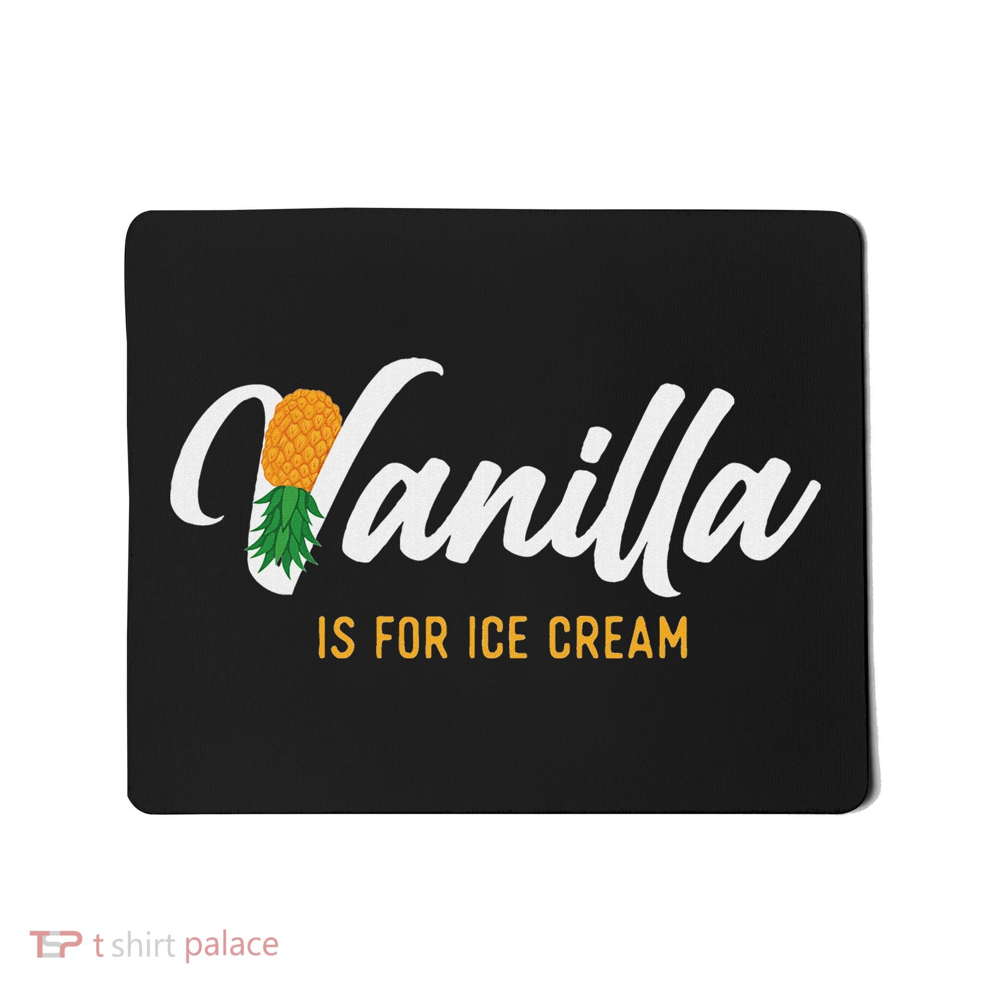 Vanilla Is For Ice Cream Upside Down Pineapple Swinger Mousepad