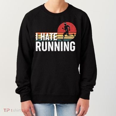 Vintage I Hate Running Funny FatherS Day Marathon Runner Gift Women's Sweatshirt