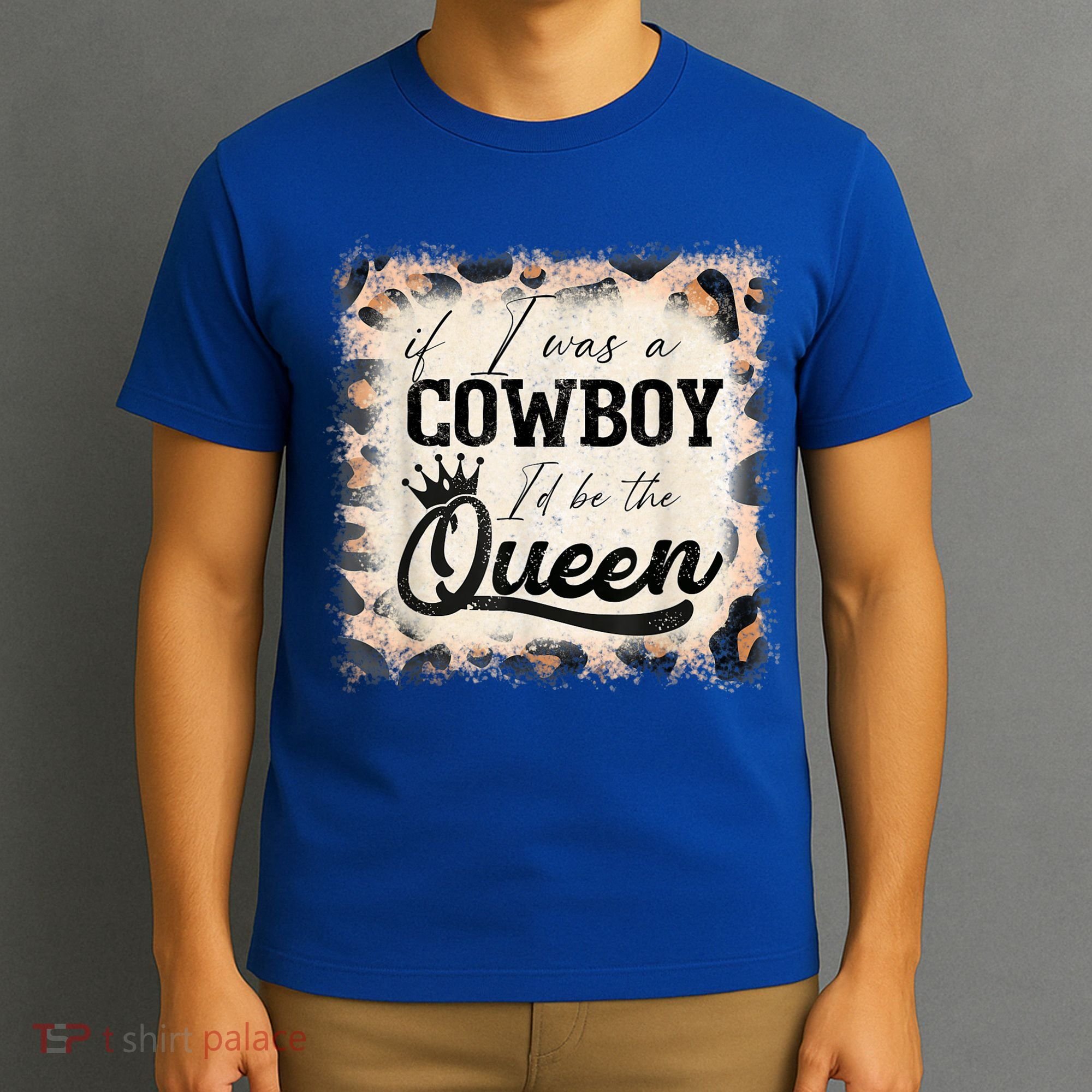 Vintage If I Was A Cowboy I'd Be The Queen Bleached Leopard T-Shirt
