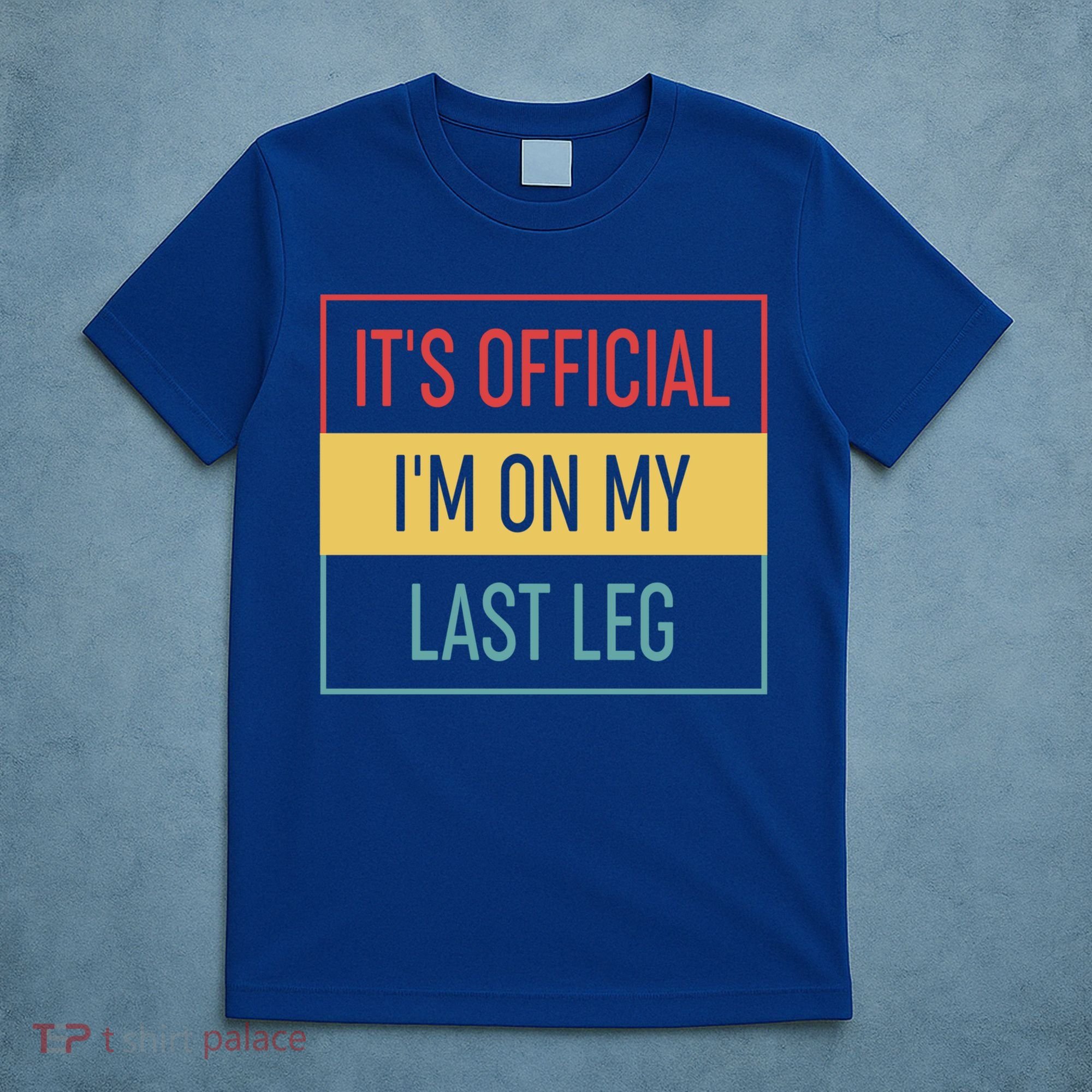 Vintage Its Im On My Last Leg Funny Amputee Great Gift T-Shirt
