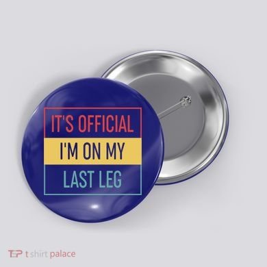 Vintage Its Im On My Last Leg Funny Amputee Great Gift Button