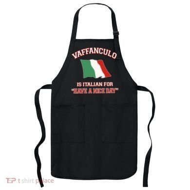Vaffanculo Is Italian For Have A Nice Day Apron