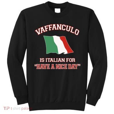 Vaffanculo Is Italian For Have A Nice Day Sweatshirt