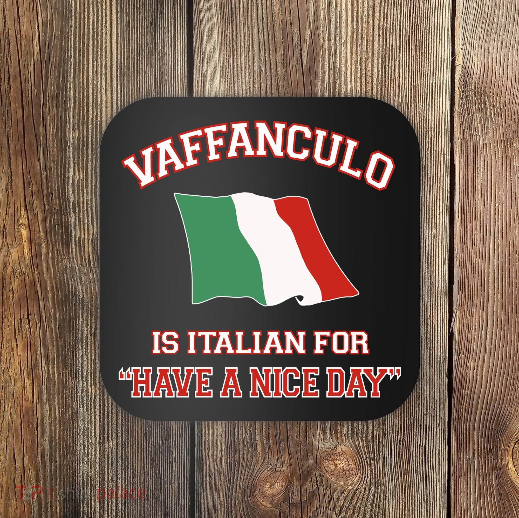 Vaffanculo Is Italian For Have A Nice Day Coaster