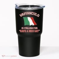 Vaffanculo Is Italian For Have A Nice Day Tumbler thumb 0