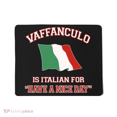 Vaffanculo Is Italian For Have A Nice Day Mousepad