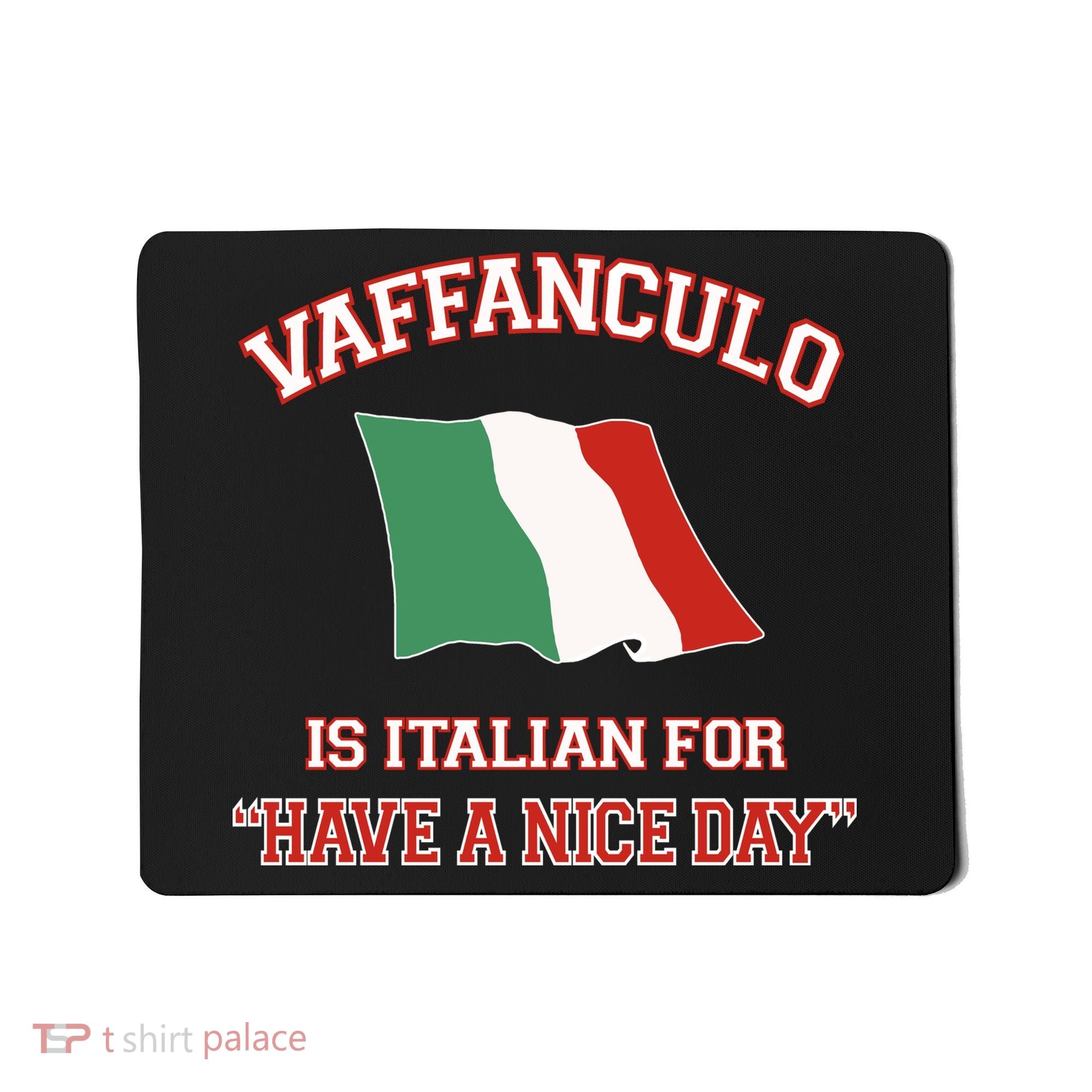 Vaffanculo Is Italian For Have A Nice Day Mousepad