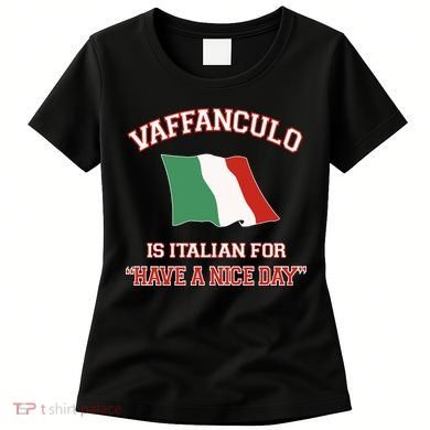 Vaffanculo Is Italian For Have A Nice Day Women's T-Shirt