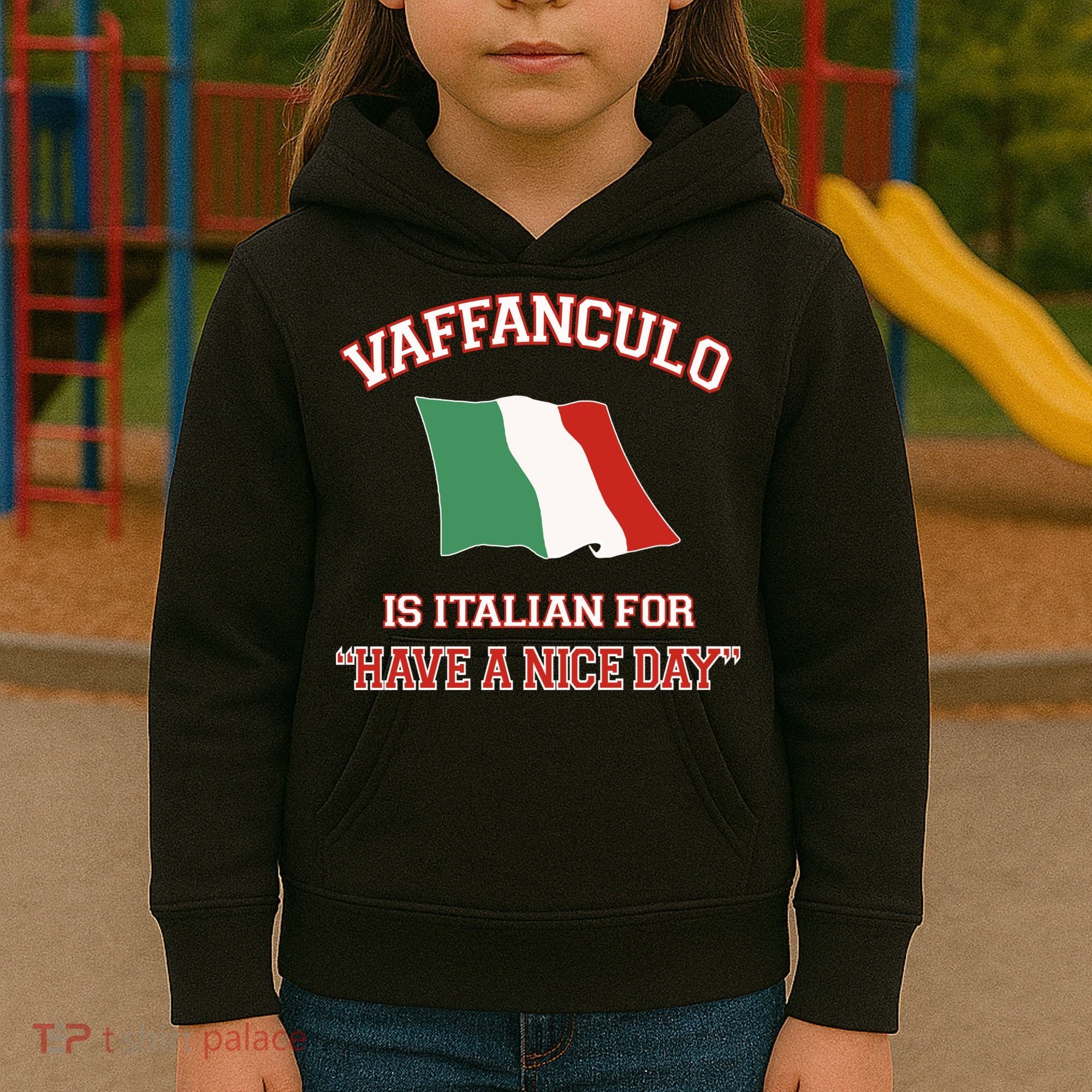 Vaffanculo Is Italian For Have A Nice Day Kids Hoodie