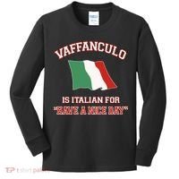 Vaffanculo Is Italian For Have A Nice Day Kids Long Sleeve Shirt thumb 0
