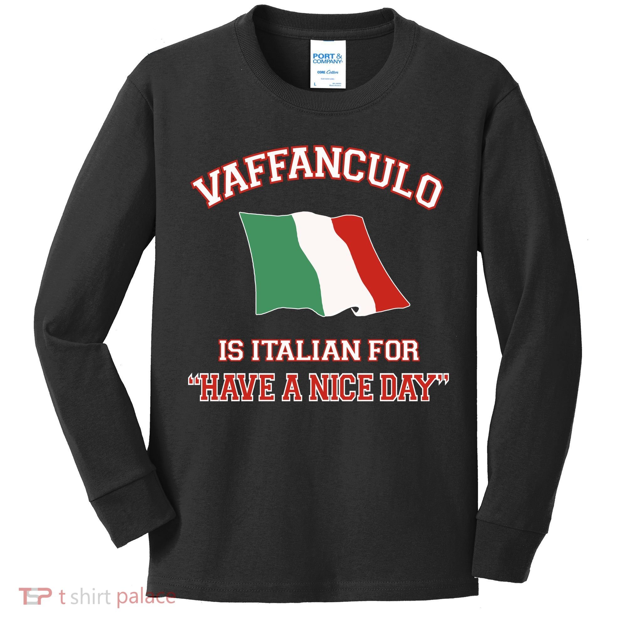 Vaffanculo Is Italian For Have A Nice Day Kids Long Sleeve Shirt