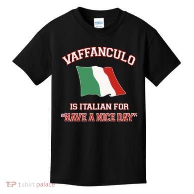 Vaffanculo Is Italian For Have A Nice Day Kids T-Shirt