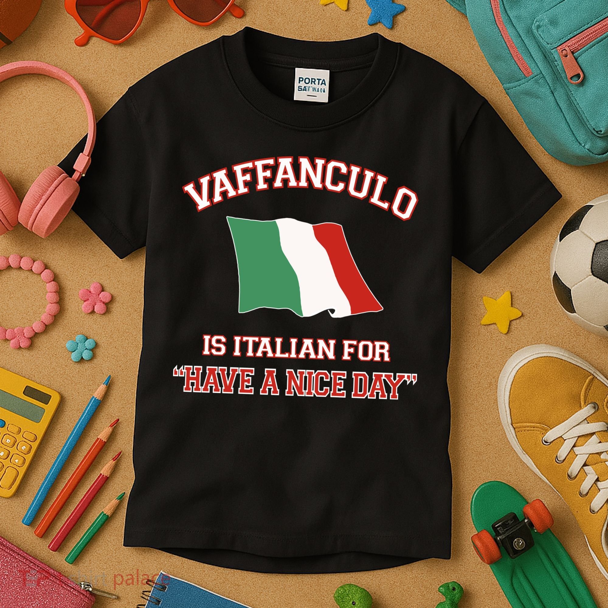 Vaffanculo Is Italian For Have A Nice Day Kids T-Shirt
