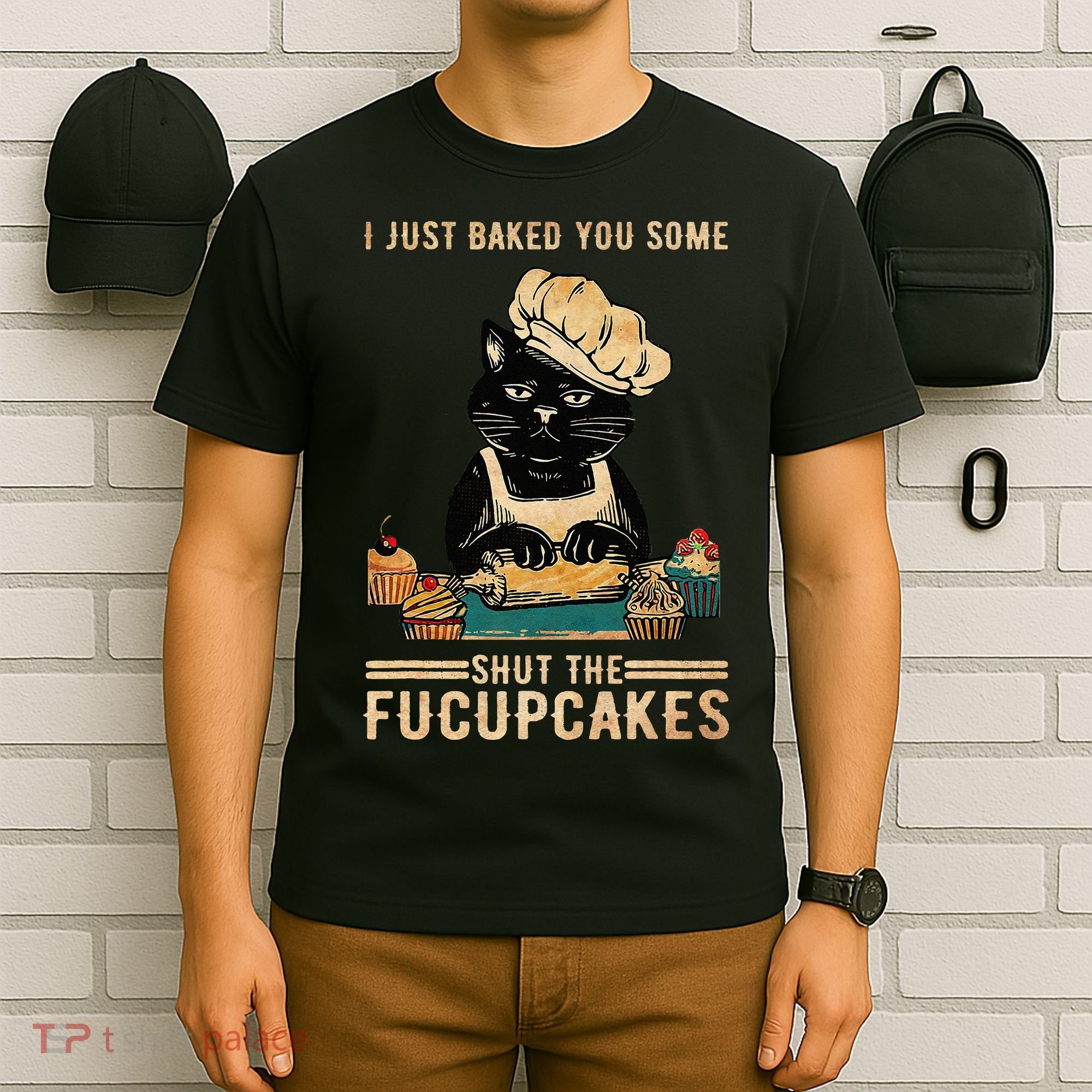 Vintage I Just Baked You Some Shut The Fucupcakes T-Shirt
